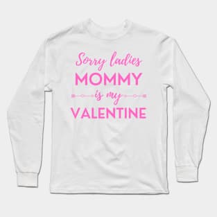 Sorry Ladies Mommy Is My Valentine Long Sleeve T-Shirt